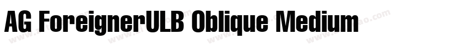 AG ForeignerULB Oblique Medium字体转换 AG ForeignerULB Oblique Medium字体转换